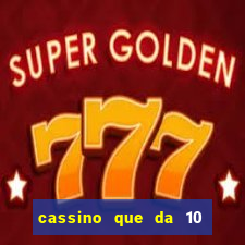 cassino que da 10 reais no cadastro